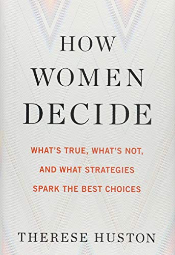 cover image How Women Decide: What’s True, What’s Not, and What Strategies Spark the Best Choices