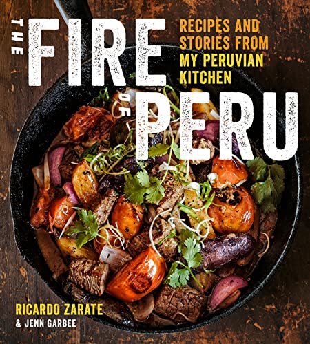 cover image The Fire of Peru: Recipes and Stories from My Peruvian Kitchen