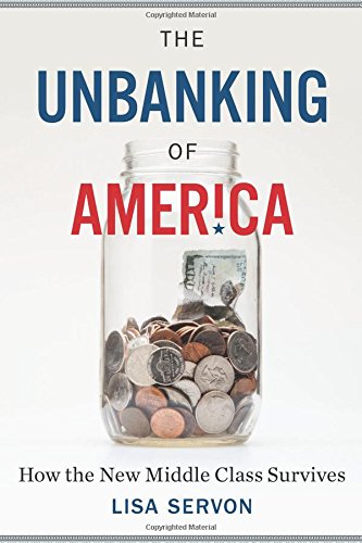 cover image The Unbanking of America: How the New Middle Class Survives