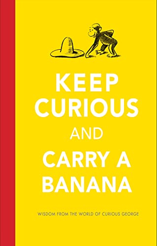 cover image Keep Curious and Carry a Banana: Words of Wisdom from the World of Curious George