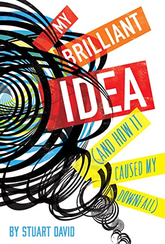 cover image My Brilliant Idea (and How It Caused My Downfall)