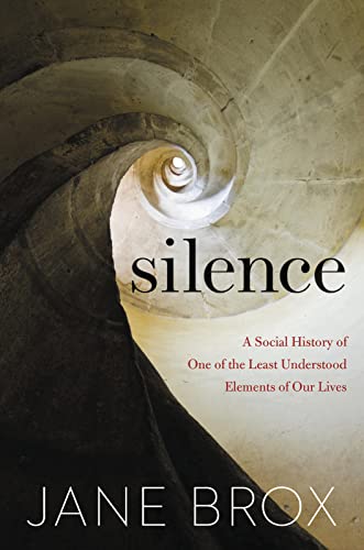 cover image Silence: A Social History of One of the Least Understood Elements of Our Lives