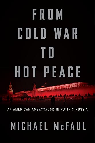 cover image From Cold War to Hot Peace: An American Ambassador in Putin’s Russia 