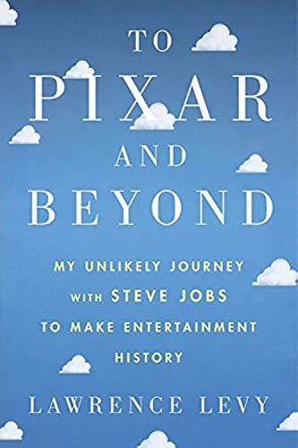 cover image To Pixar and Beyond: My Unlikely Journey with Steve Jobs to Make Entertainment History 
