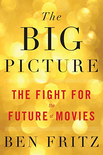 cover image The Big Picture: The Fight for the Future of Movies