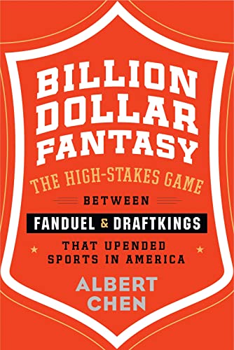 cover image Billion Dollar Fantasy: The High-Stakes Game Between FanDuel and DraftKings That Upended Sports in America