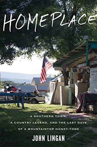 cover image Homeplace: A Southern Town, a Country Legend, and the Last Days of a Mountaintop Honky-Tonk