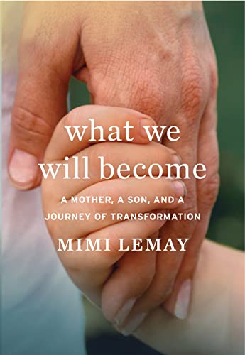 cover image What We Will Become: A Mother, A Son, and A Journey of Transformation