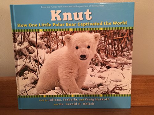 cover image Knut: How One Little Polar Bear Captivated the World