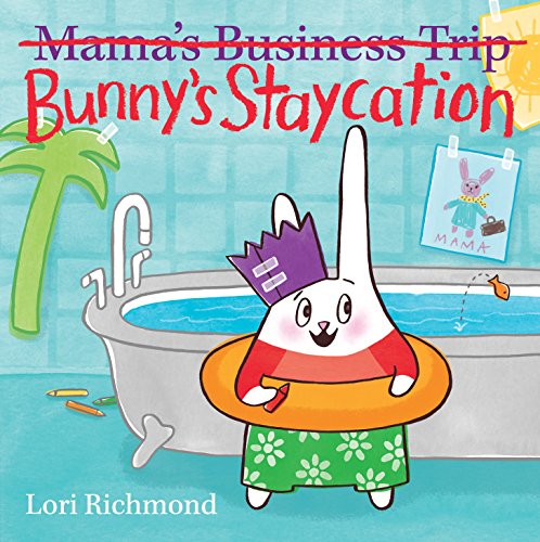 cover image Bunny’s Staycation (Mama’s Business Trip)