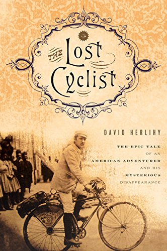cover image The Lost Cyclist: The Epic Tale of an American Adventurer and His Mysterious Disappearance