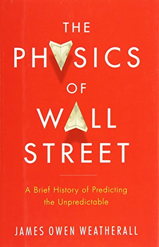 cover image The Physics of Wall Street: 
A Brief History of Predicting the Unpredictable 