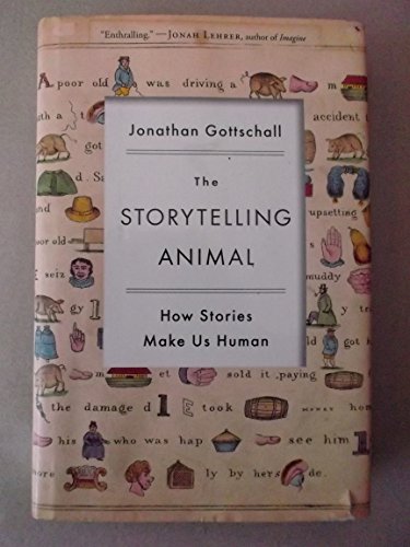 cover image The Storytelling Animal: 
How Stories Make Us Human