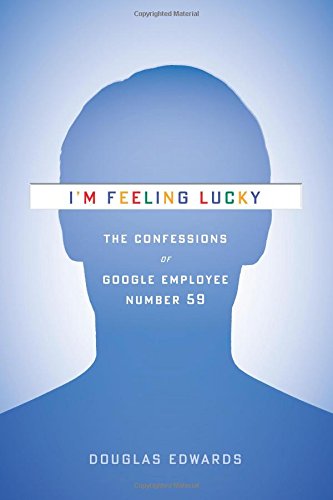 cover image I'm Feeling Lucky: The Confessions of Google Employee Number 59