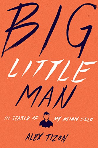 cover image Big Little Man: In Search of My Asian Self