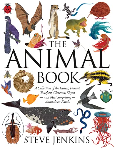 cover image The Animal Book: A Collection of the Fastest, Fiercest, Toughest, Cleverest, Shyest—and Most Surprising—Animals On Earth