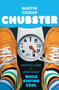 Chubster: A Hipster’s Guide to Losing Weight While Staying Cool 