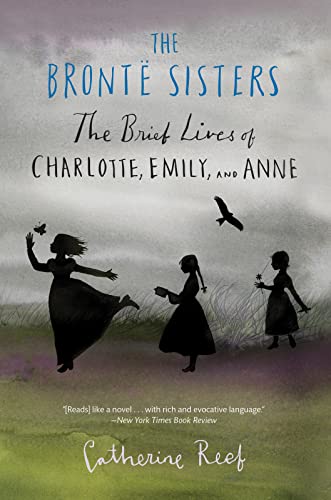 cover image The Brontë Sisters: 
The Brief Lives of Charlotte, Emily, and Anne