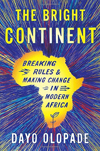 cover image The Bright Continent: Breaking Rules and Making Change in Modern Africa