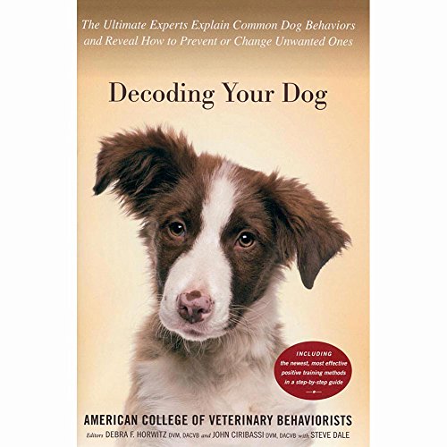 cover image Decoding Your Dog: The Ultimate Experts Explain Common Dog Behaviors and Reveal How to Prevent or Change Unwanted Ones