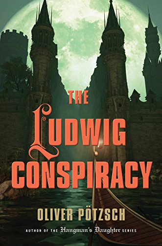 cover image The Ludwig Conspiracy: 
A Historical Thriller