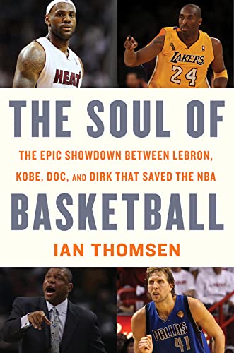 cover image The Soul of Basketball: The Epic Showdown Between LeBron, Kobe, Doc, and Dirk That Saved the NBA