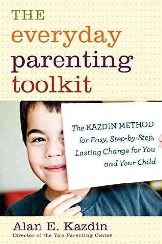 cover image The Everyday Parenting Toolkit: The Kazdin Method for Easy, Step-by-Step Lasting Change for You and Your Child