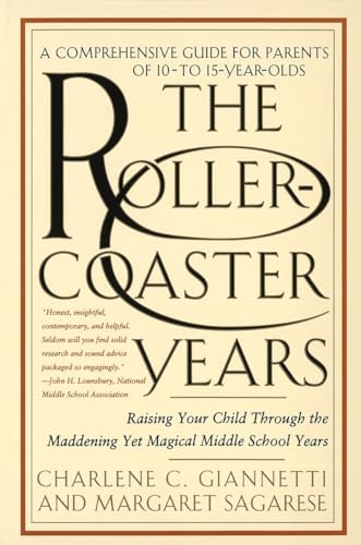 cover image The Roller-Coaster Years: Raising Your Child Through the Maddening Yet Magical Middle School Years
