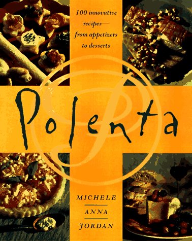 cover image Polenta: 100 Innovative Recipes--From Appetizers to Desserts