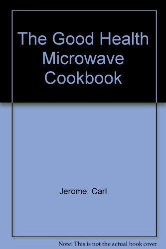 cover image The Good Health Microwave Cookbook