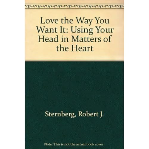 cover image Love the Way You Want It: Using Your Head in Matters of the Heart