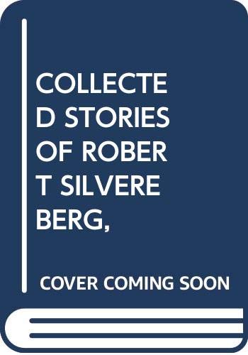 cover image Collected Stories of Robert Silvereberg,