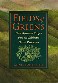 Fields of Greens: New Vegetarian Recipes from the Celebrated Greens Restaurant