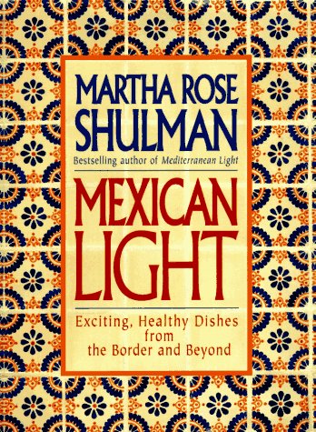 cover image Mexican Light: Exciting, Healthy Recipes from the Border and Beyond