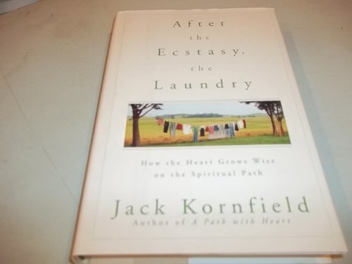 cover image After the Ecstasy, the Laundry: How the Heart Grows Wise on the Spiritual Path