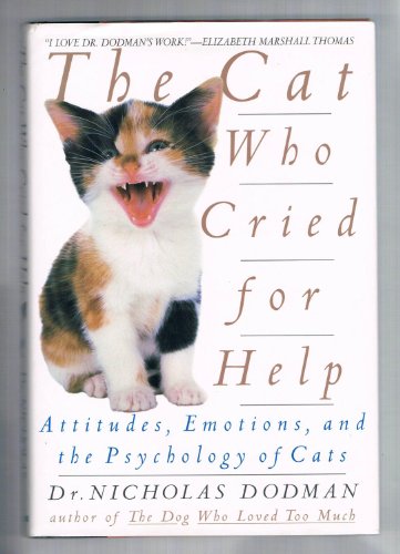 cover image The Cat Who Cried for Help: Attitudes, Emotions, and the Psychology of Cats