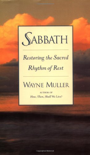 cover image Sabbath: Restoring the Sacred Rhythm of Rest