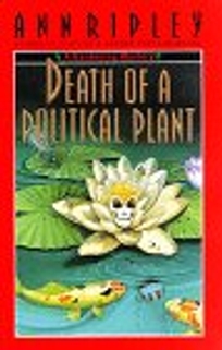 Death of a Political Plant: A Gardening Mystery