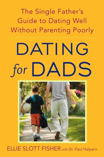cover image Dating for Dads: The Single Father's Guide to Dating Well Without Parenting Poorly