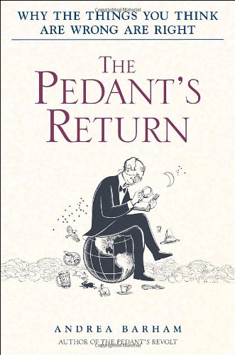 cover image The Pedant's Return: Why the Things You Think Are Wrong Are Right
