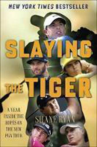 cover image Slaying the Tiger: A Year Inside the Ropes on the New PGA Tour
