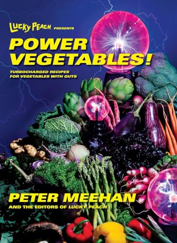 cover image Lucky Peach Presents Power Vegetables! Turbocharged Recipes for Vegetables with Guts