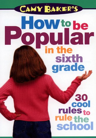 cover image Camy Bakers How to Be Popular in the Sixth Grade