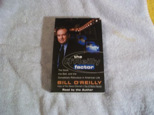 cover image The O'Reilly Factor: The Good, the Bad, and the Completely Ridiculous in American Life