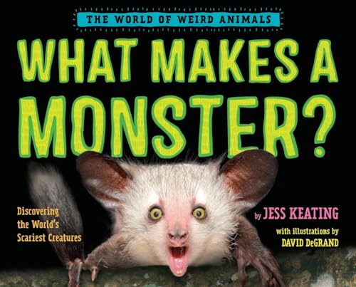 cover image What Makes a Monster? Discovering the World’s Scariest Creatures