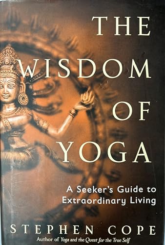 cover image The Wisdom of Yoga: A Seeker's Guide to Extraordinary Living