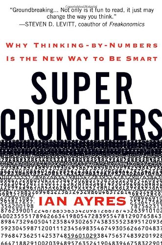 cover image Super Crunchers: Why Thinking-by-Numbers Is the New Way to Be Smart
