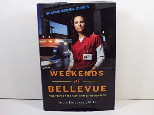 cover image Weekends at Bellevue: Nine Years on the Night Shift at the Psych ER