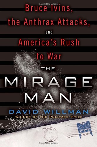 cover image The Mirage Man: Bruce Ivins, the Anthrax Attacks, and America's Rush to War