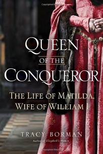 Queen of the Conqueror: The Life of Matilda